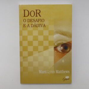 Dor o desafio e a dádiva	 Marti Lynn Matthews