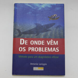De onde vêm os problemas	Antonio Loriggio