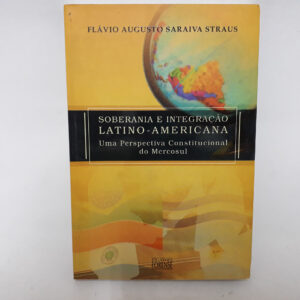 Soberania e Integração Latino-Americana	Flávio Augusto Saraiva Straus