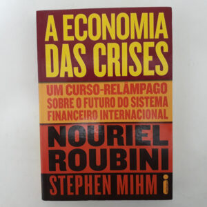 A economia das crises	Roubini Mihm