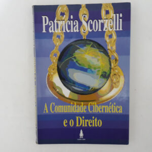 A comunidade cibernética e o direito	Patricia Scorzelli