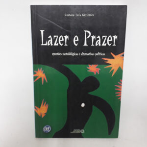 Lazer e Prazer questões metodológicas e alternativas políticas	Gustavo Luis Gutierrez