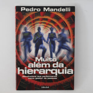 Muito além da hierarquia	Pedro Mandelli