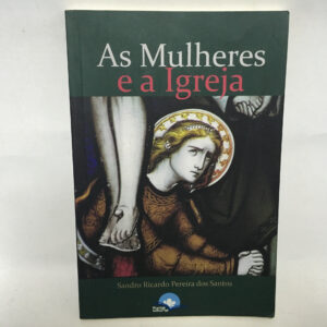 As mulheres e a igreja	Sandro Ricardo Pereira dos Santos