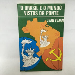O Brasil e o mundo vistos da Ponte	Jean Vejan