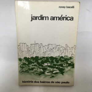Jardim América história dos bairros de São Paulo	Roney Bacelli