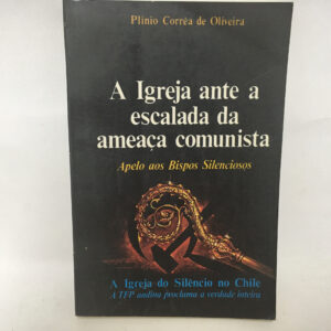 A igreja ante a escalada da ameaça comunista	Plinio Correa de Oliveira