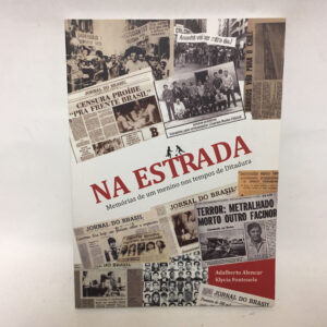 Na estrada Memórias de um menino nos tempos de Ditadura	Adalberto Alencar Klycia Fontenele