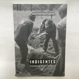 Indigentes O Estado que enterra sem avisar	M Vitória Ramos Victoria  Gonçalves