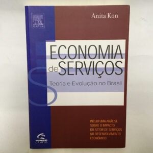 Economia de Serviços Teoria e evolução no Brasil	Anita Kon