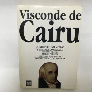 Visconde de Cairu Constituição Moral e Deveres do Cidadão	José da Silva Lisboas