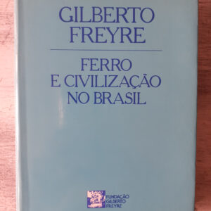 Ferro e Civilização no Brasil	Gilberto Freyre