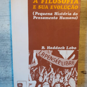 A filosofia e sua evolução	R Haddock Lobo